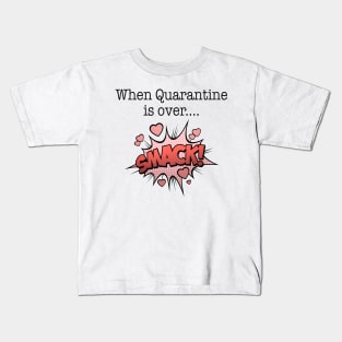 When Quarantine Is Over .... KISS Kids T-Shirt